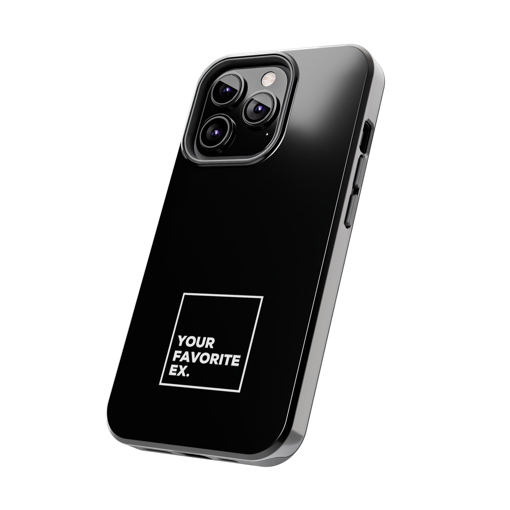 Your Favorite Ex Tough Phone Cases