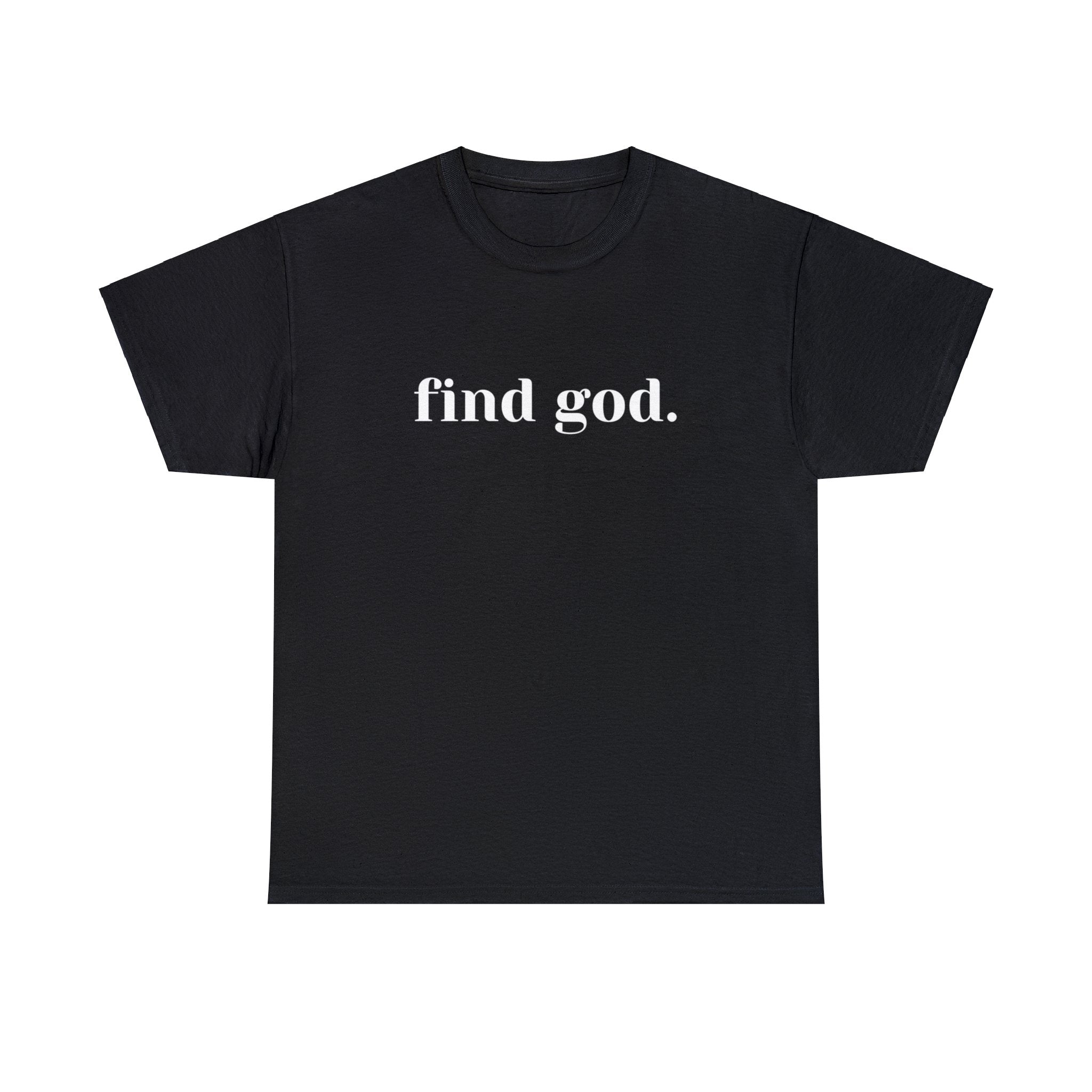 Find God. Unisex Heavy Cotton Tee