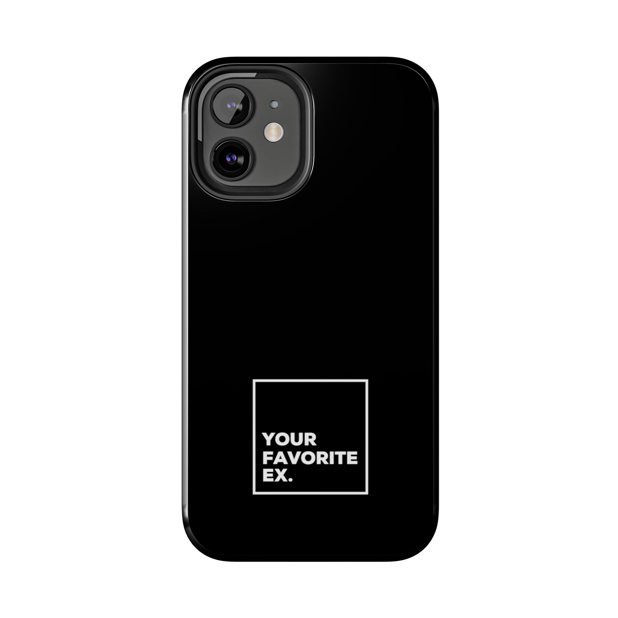 Your Favorite Ex Tough Phone Cases