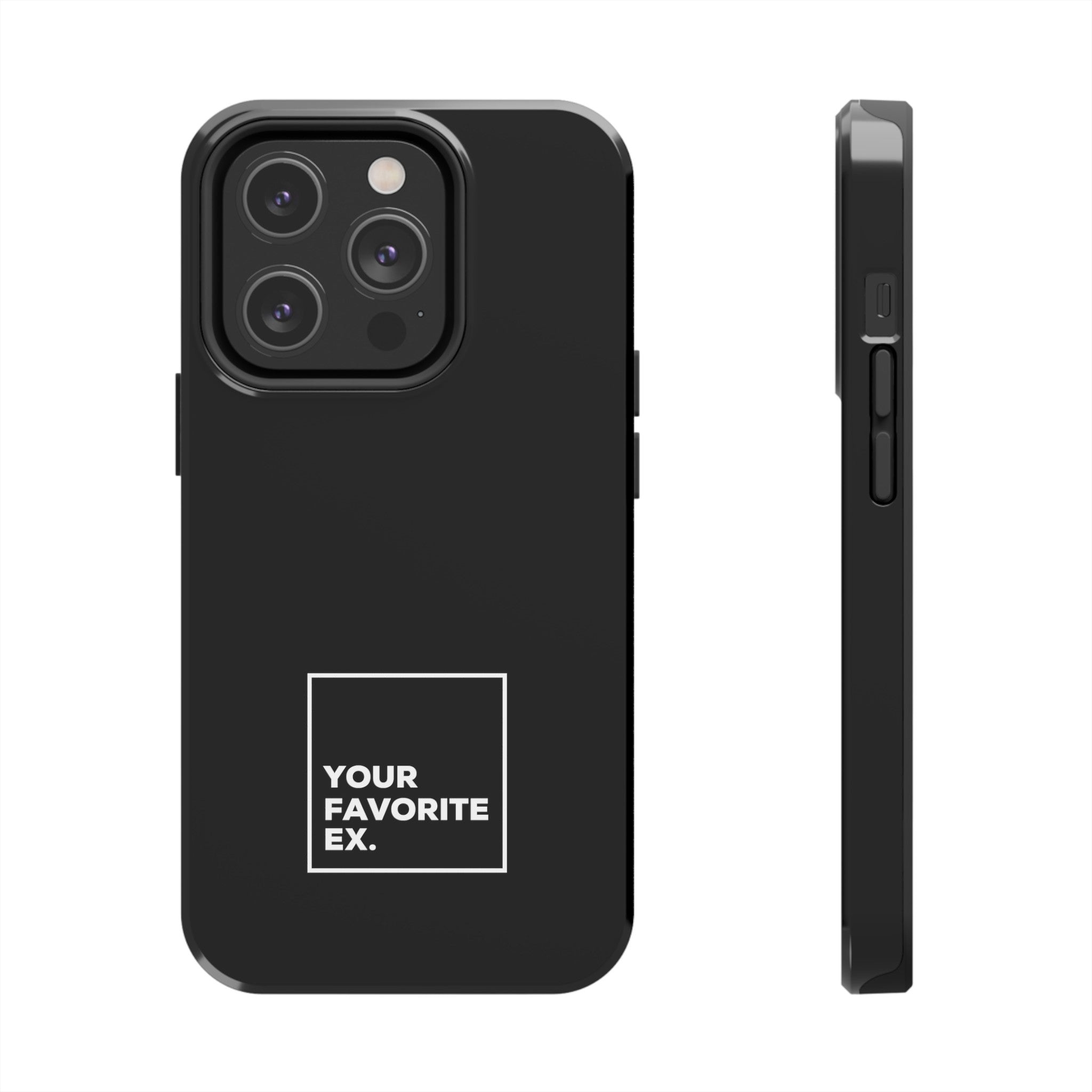 Your Favorite Ex Tough Phone Cases