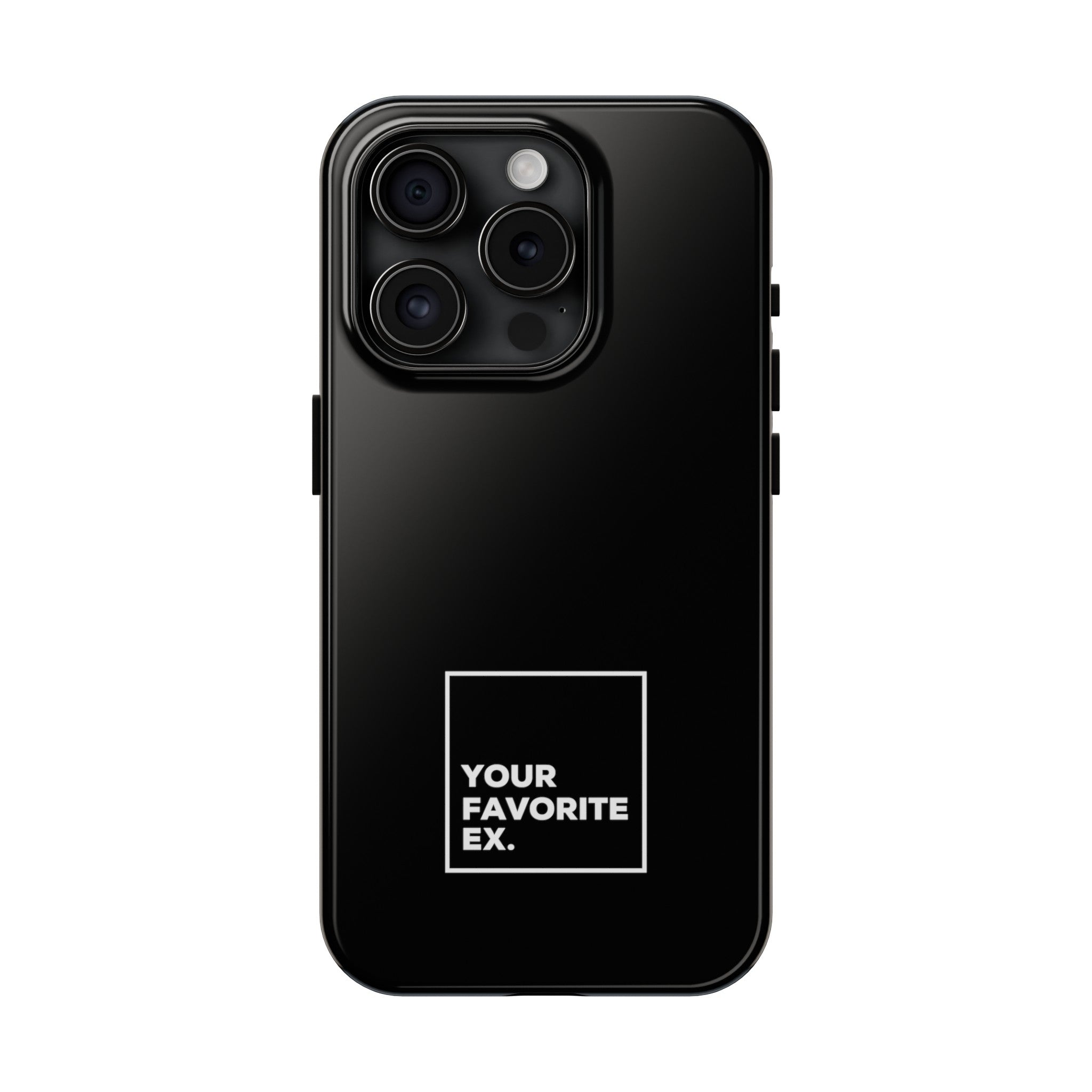 Your Favorite Ex Tough Phone Cases