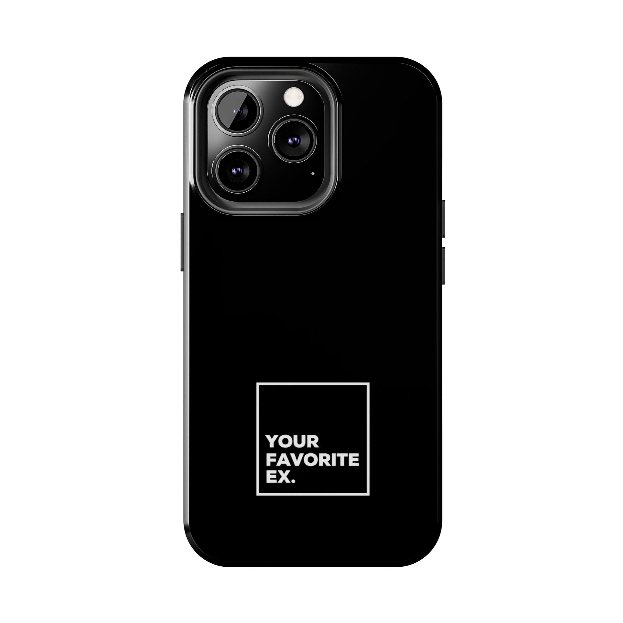 Your Favorite Ex Tough Phone Cases
