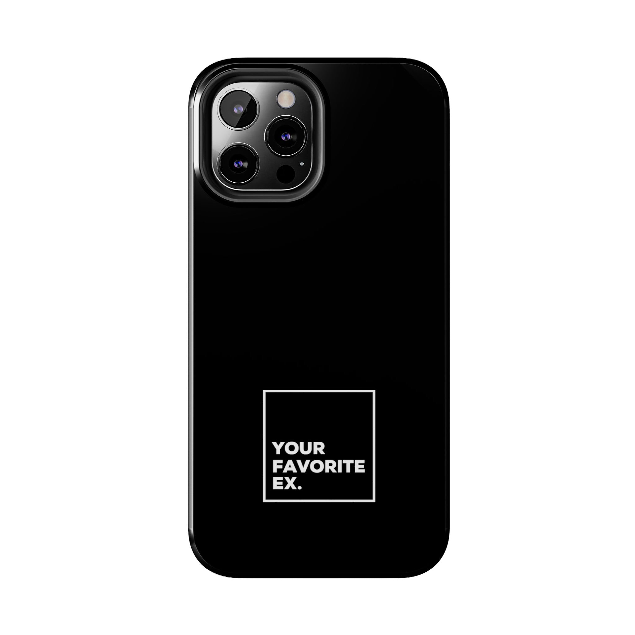 Your Favorite Ex Tough Phone Cases