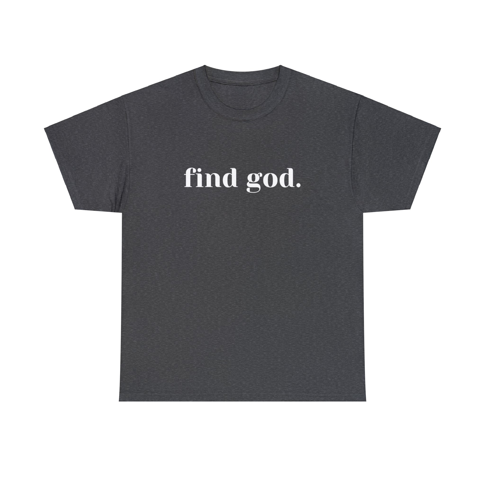 Find God. Unisex Heavy Cotton Tee
