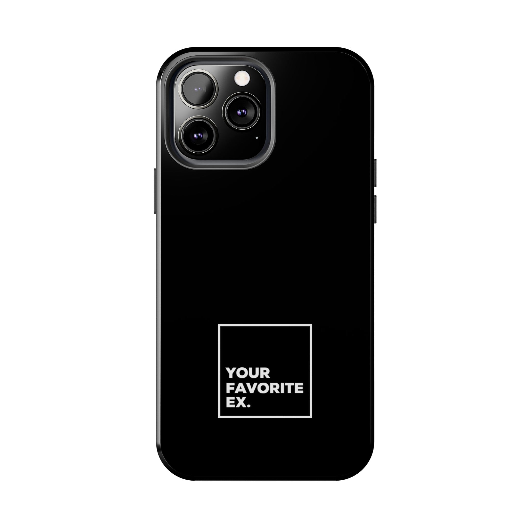 Your Favorite Ex Tough Phone Cases