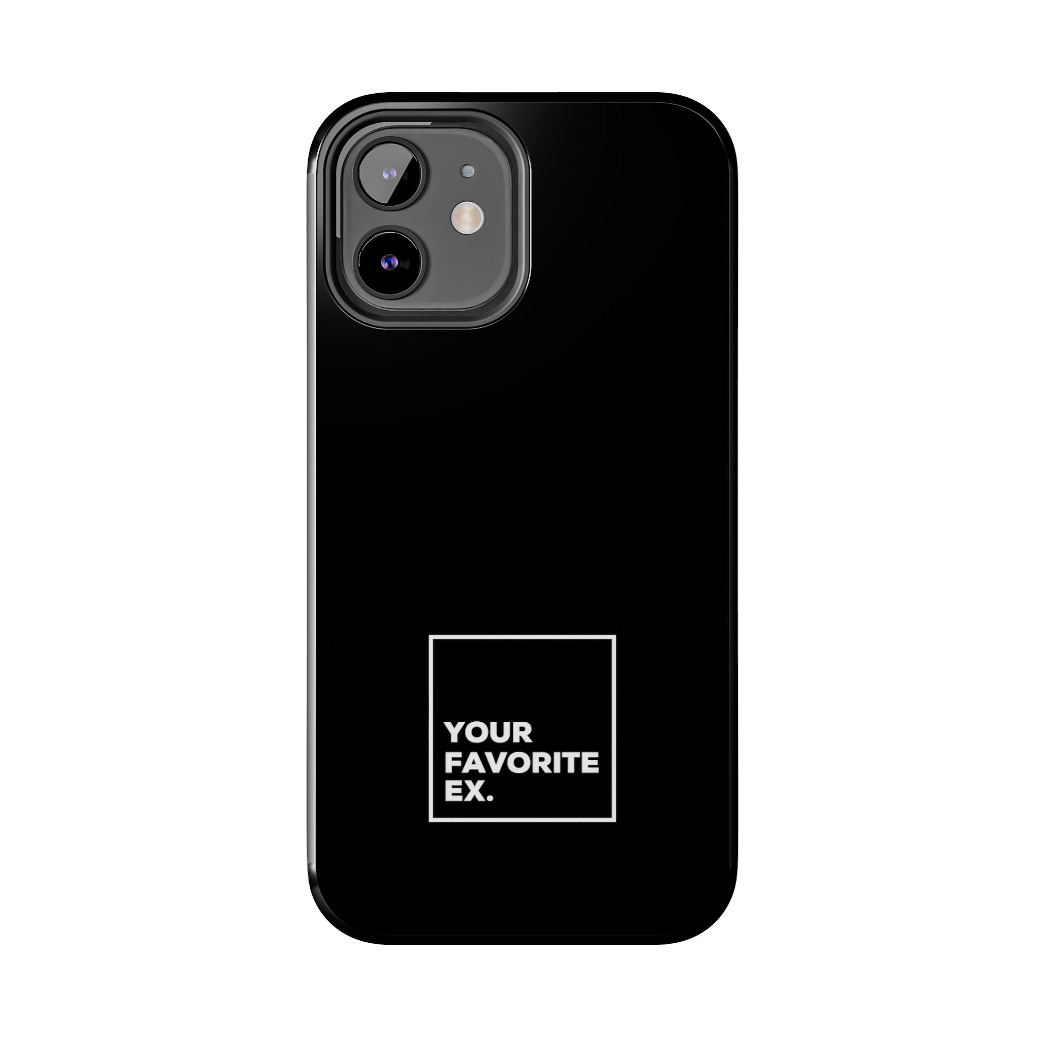 Your Favorite Ex Tough Phone Cases