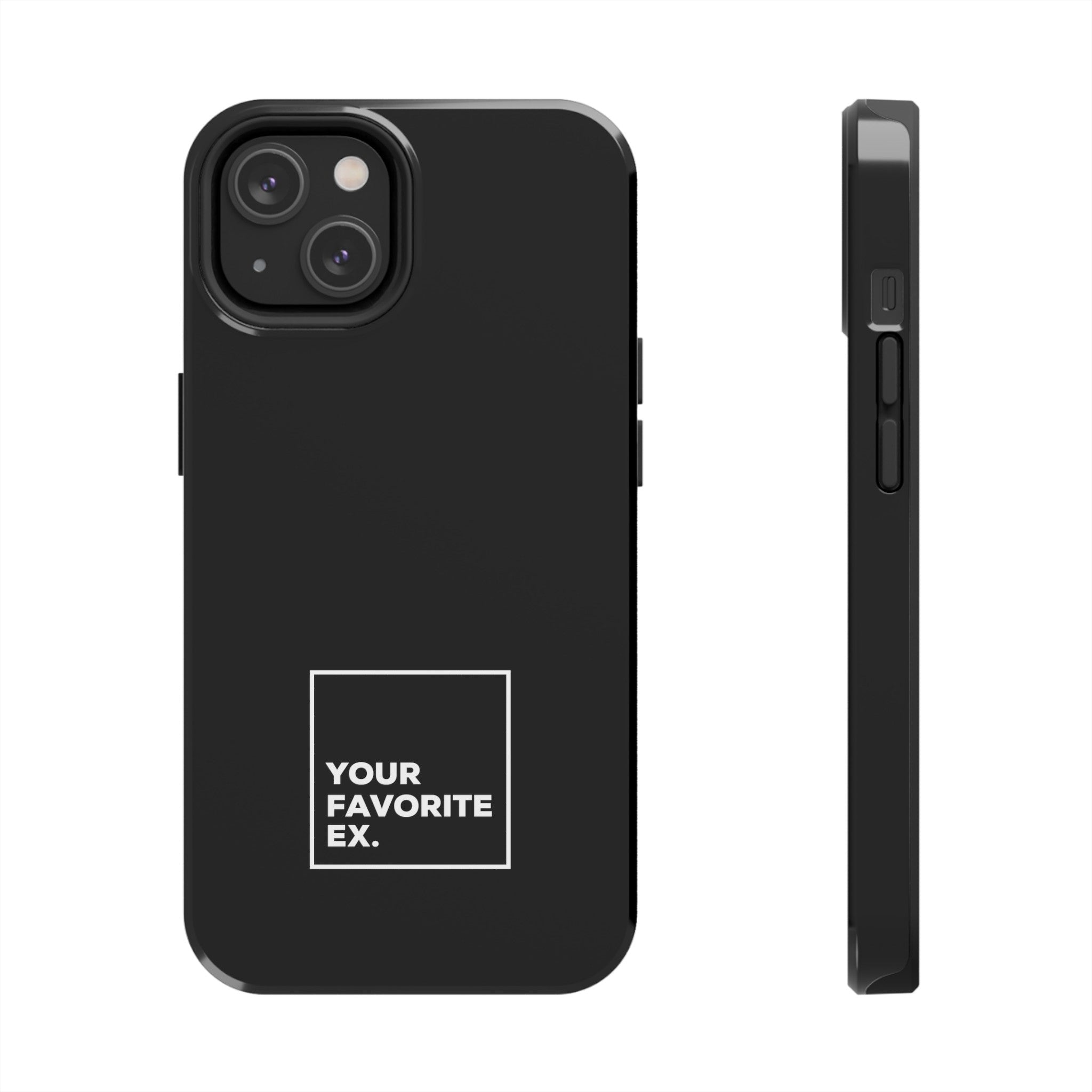 Your Favorite Ex Tough Phone Cases