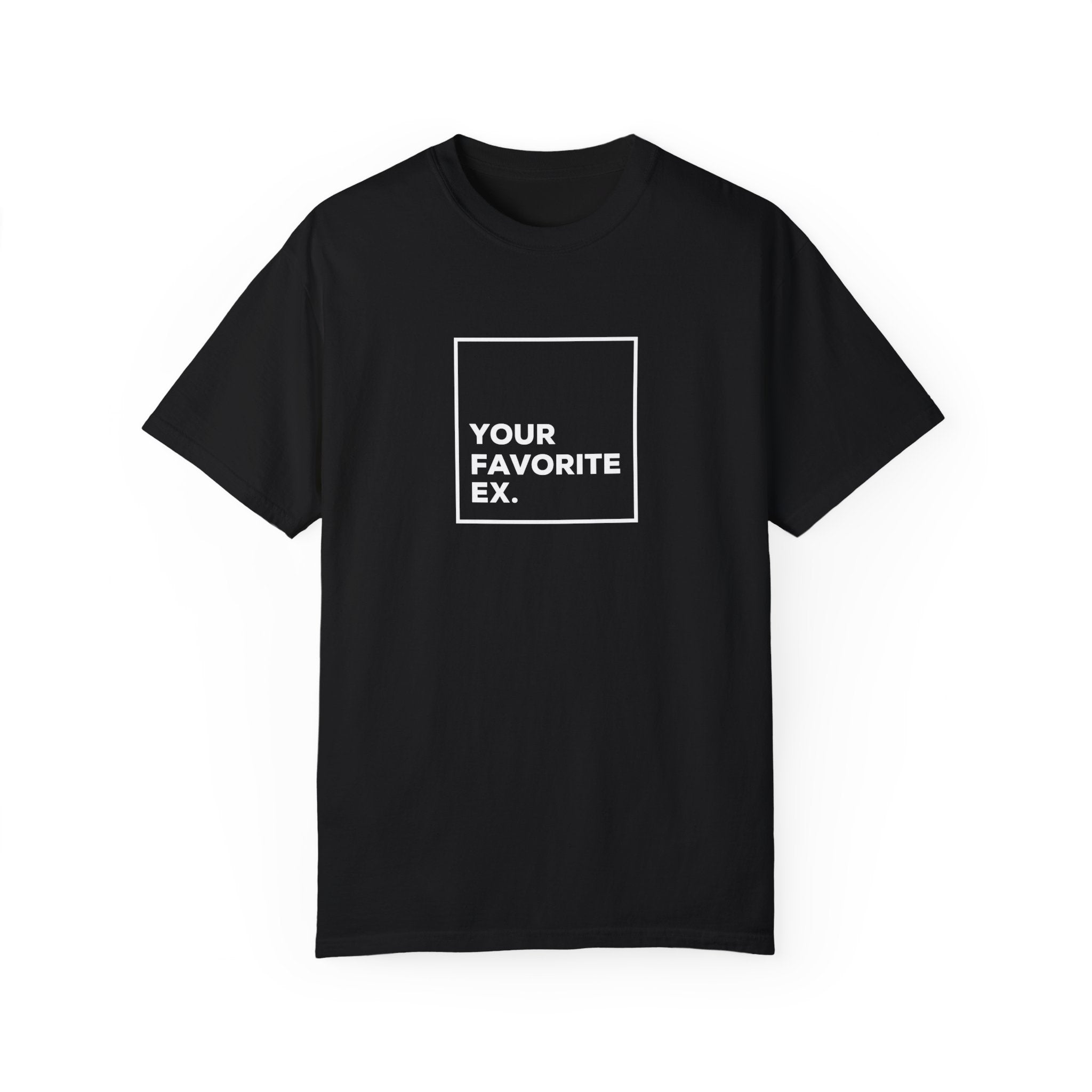 Your favorite ex Unisex Garment-Dyed T-shirt