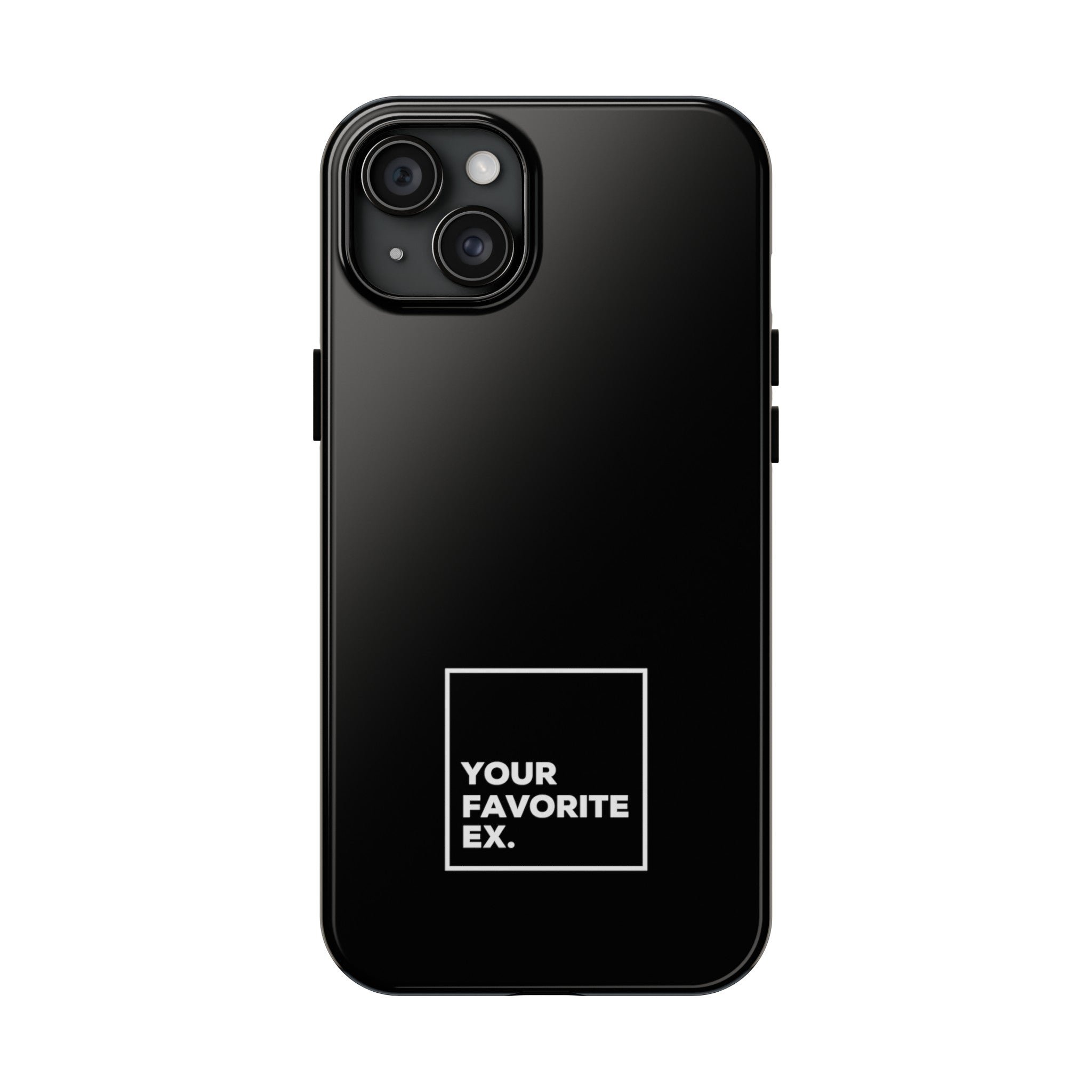 Your Favorite Ex Tough Phone Cases
