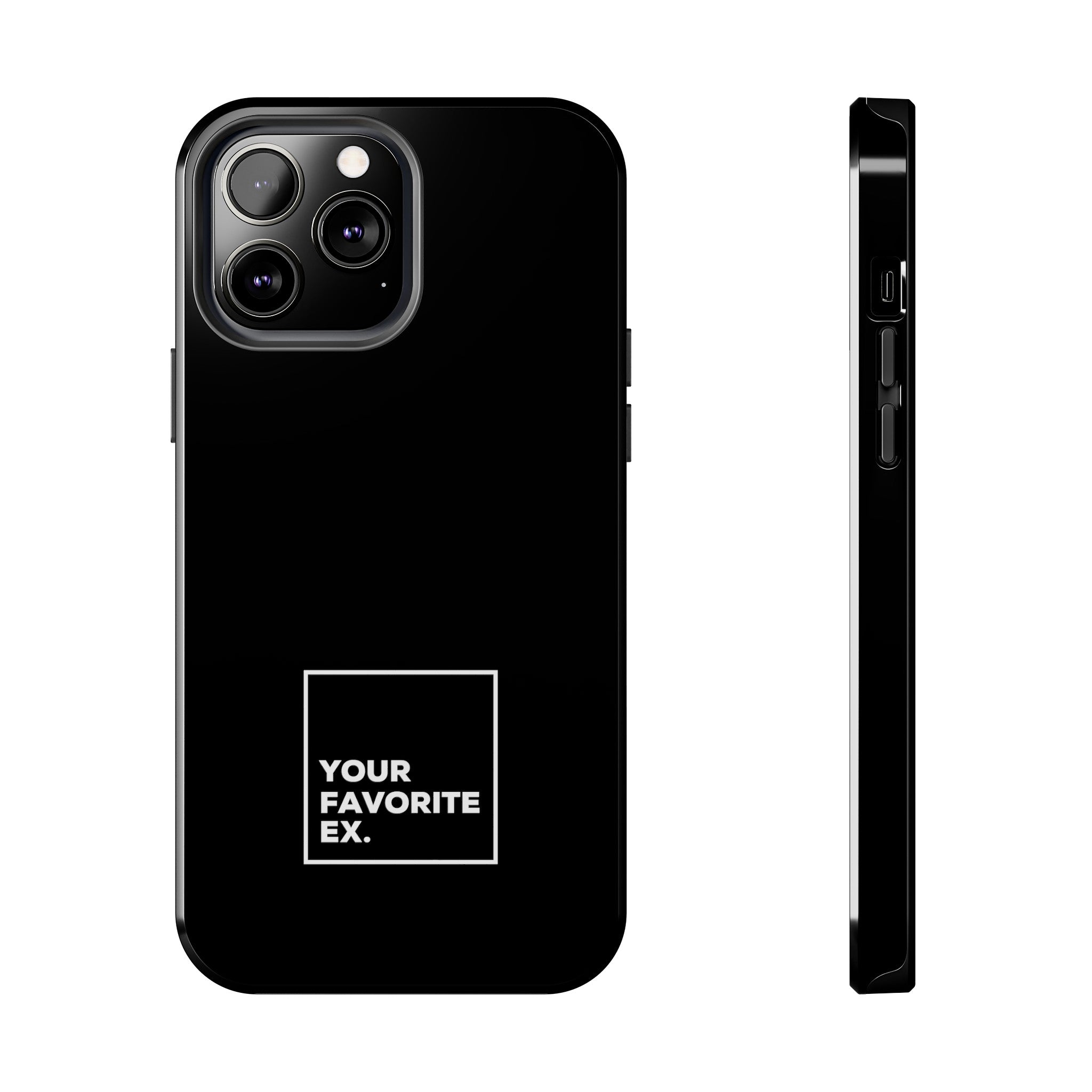 Your Favorite Ex Tough Phone Cases