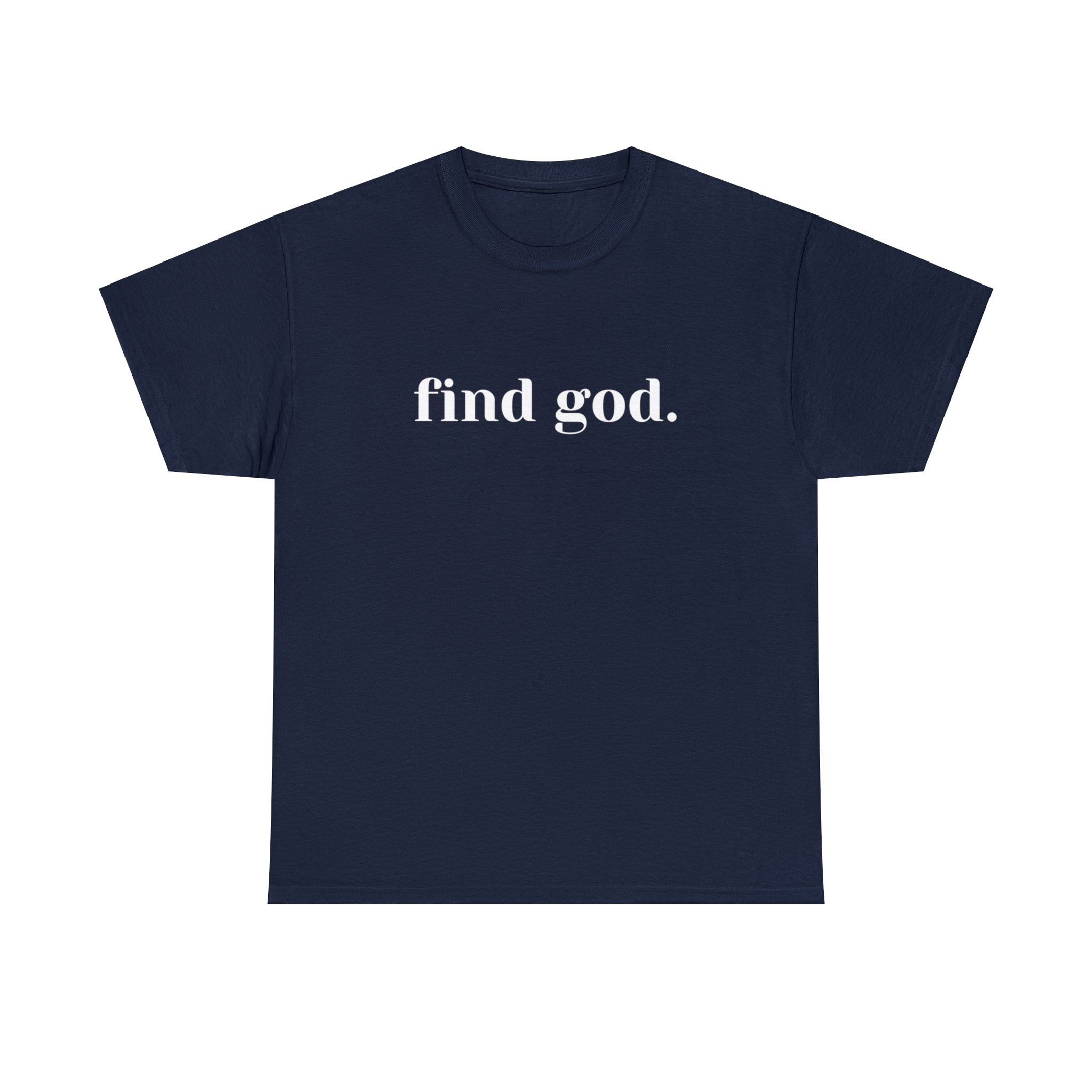 Find God. Unisex Heavy Cotton Tee