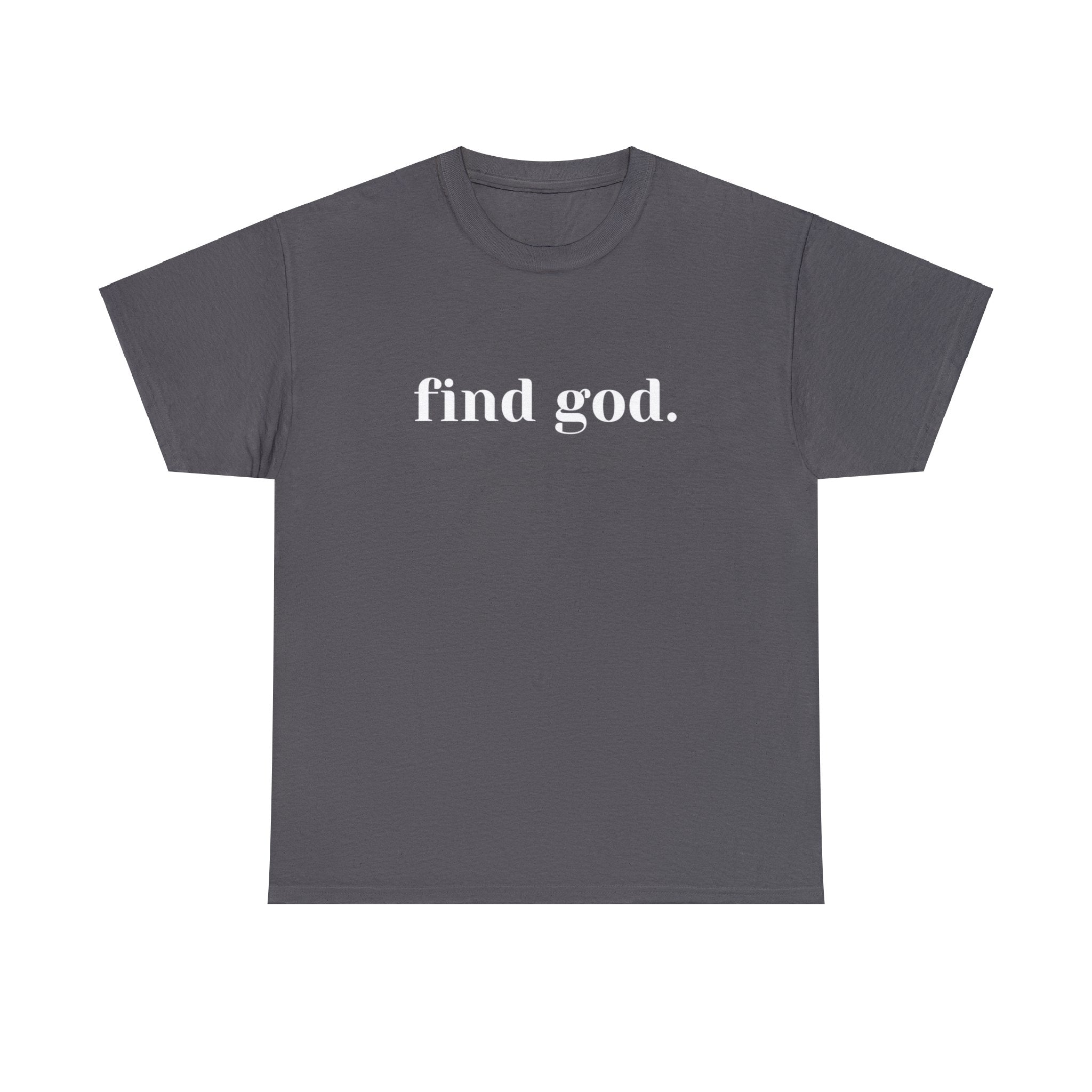 Find God. Unisex Heavy Cotton Tee