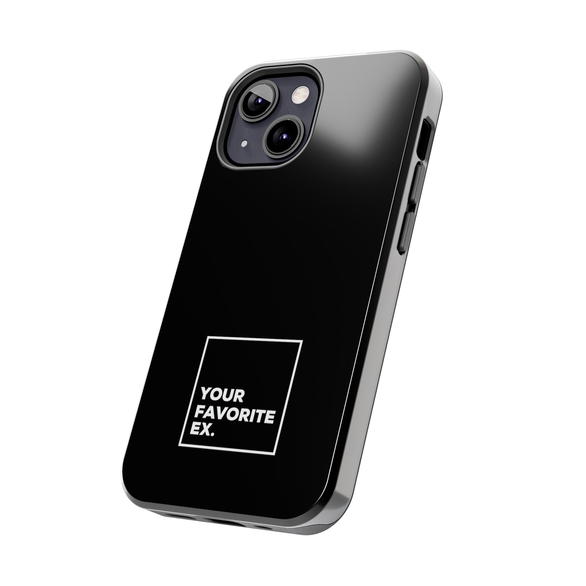 Your Favorite Ex Tough Phone Cases