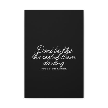 Don’t Be Like the Rest of Them Darling Canvas Wall Art | Coco Chanel Quote | Elegant Inspirational Decor for Home or Office