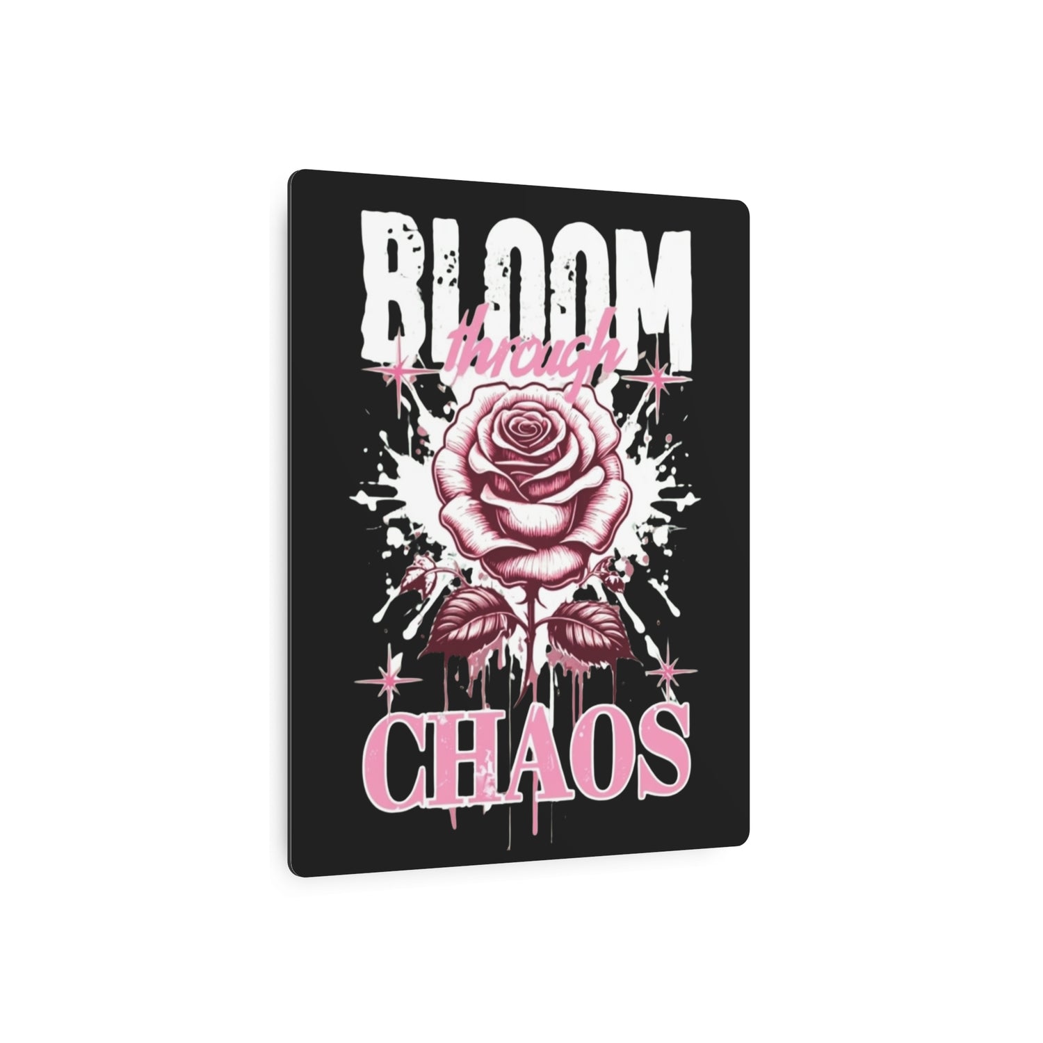 Bloom Through Chaos Metal Art Sign