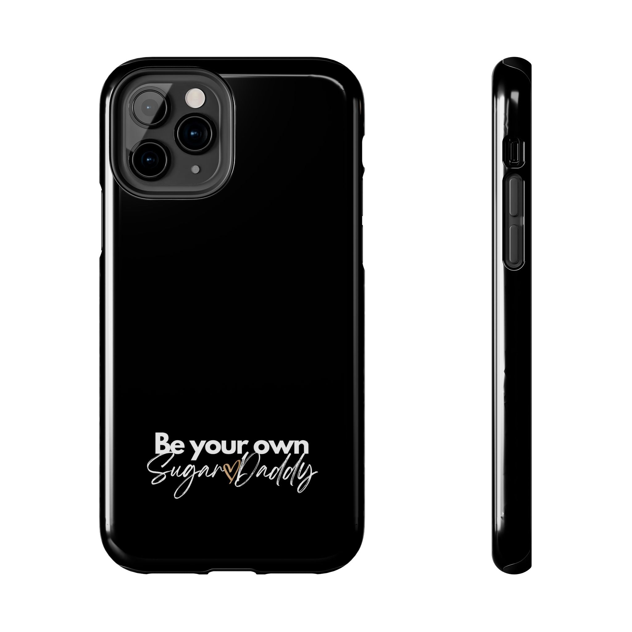 Be Your Own Sugar Daddy Tough Phone Cases