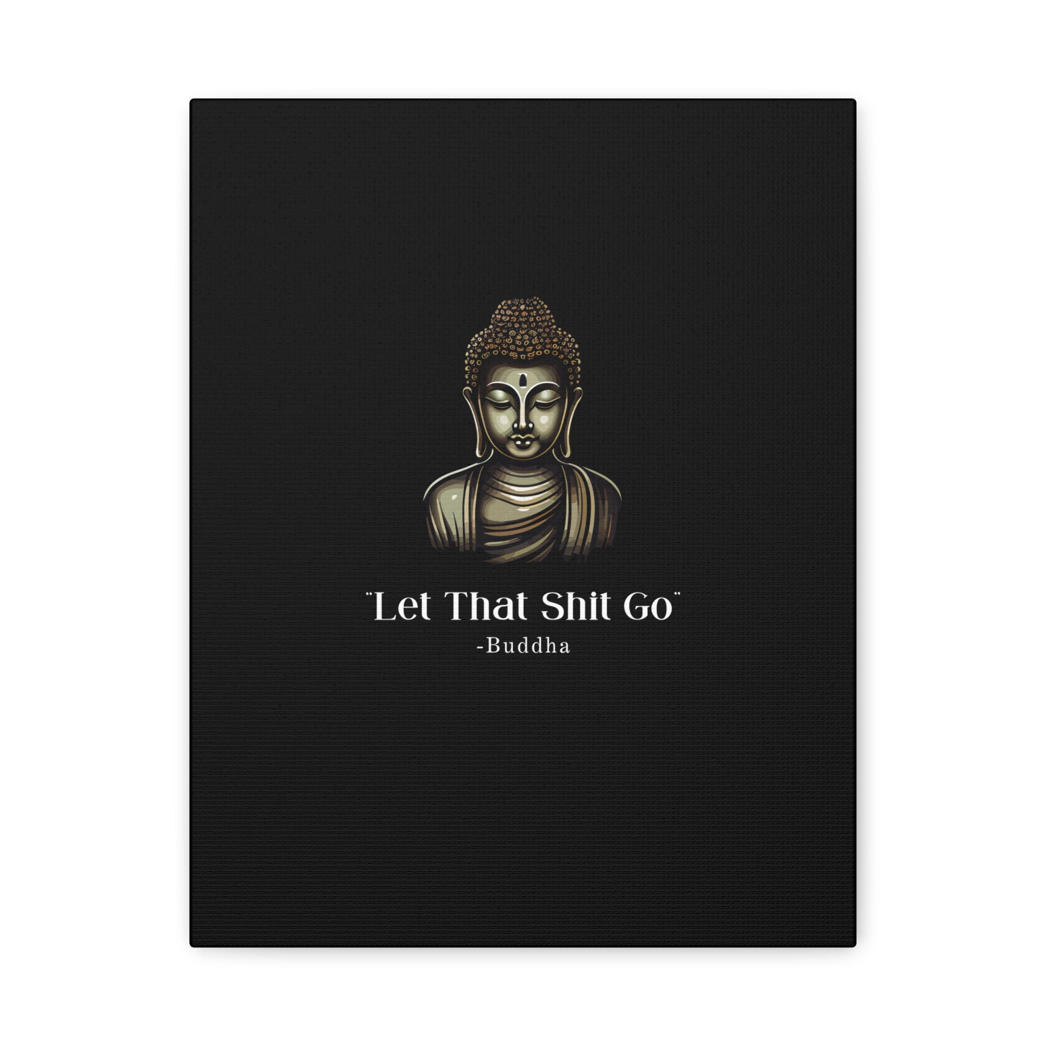 Let That Shit Go Matte Canvas Print | Zen Inspired Wall Art | Stress Free Home Decor