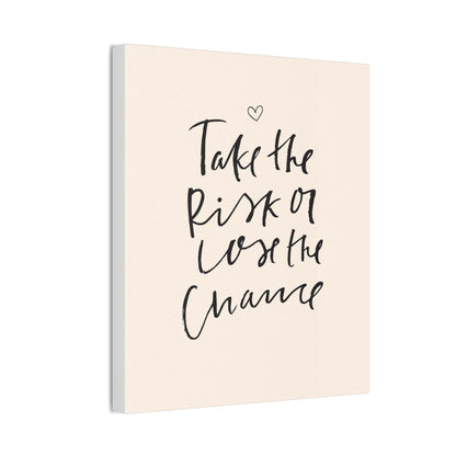 Take the Risk or Lose the Chance Canvas