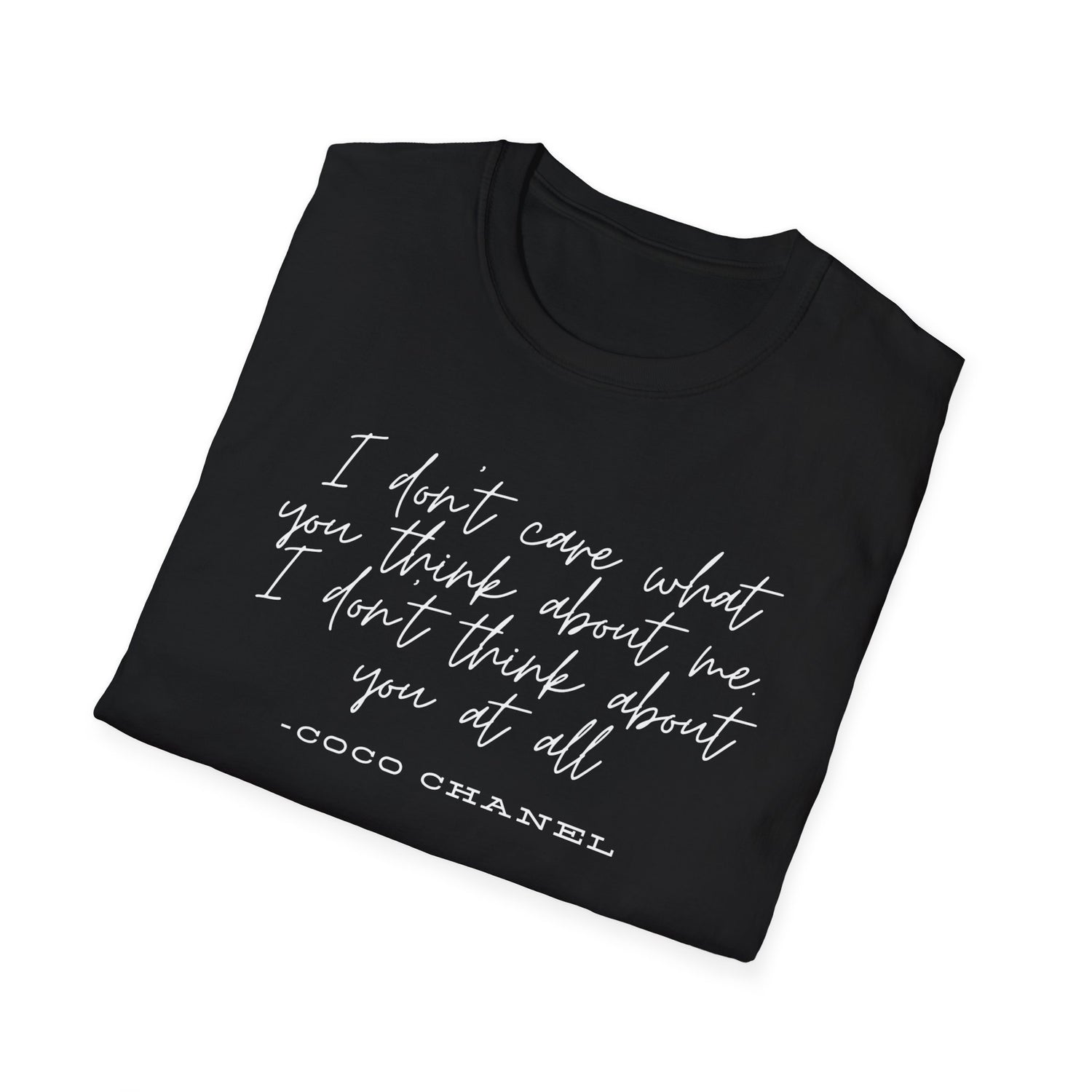 Coco Chanel Quote T-Shirt, I dont care what you think about me I dont think about you at all, Confident &amp; Empowering Tshirt, Gift for Her