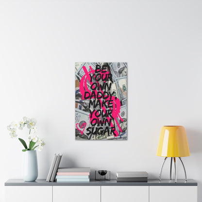 Inspirational Canvas Wall Art Be Your Own Daddy Make Your Own Sugar