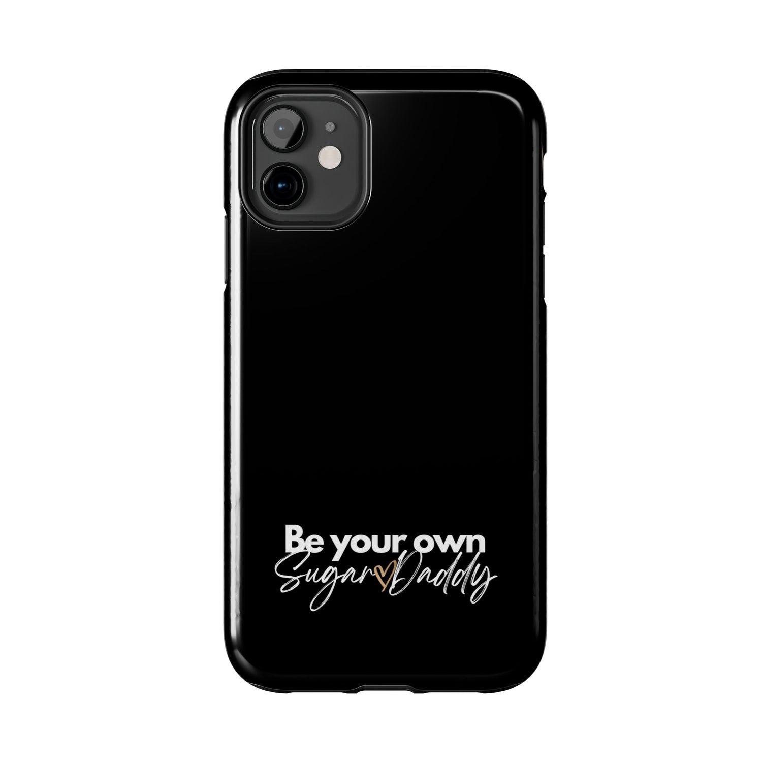 Be Your Own Sugar Daddy Tough Phone Cases