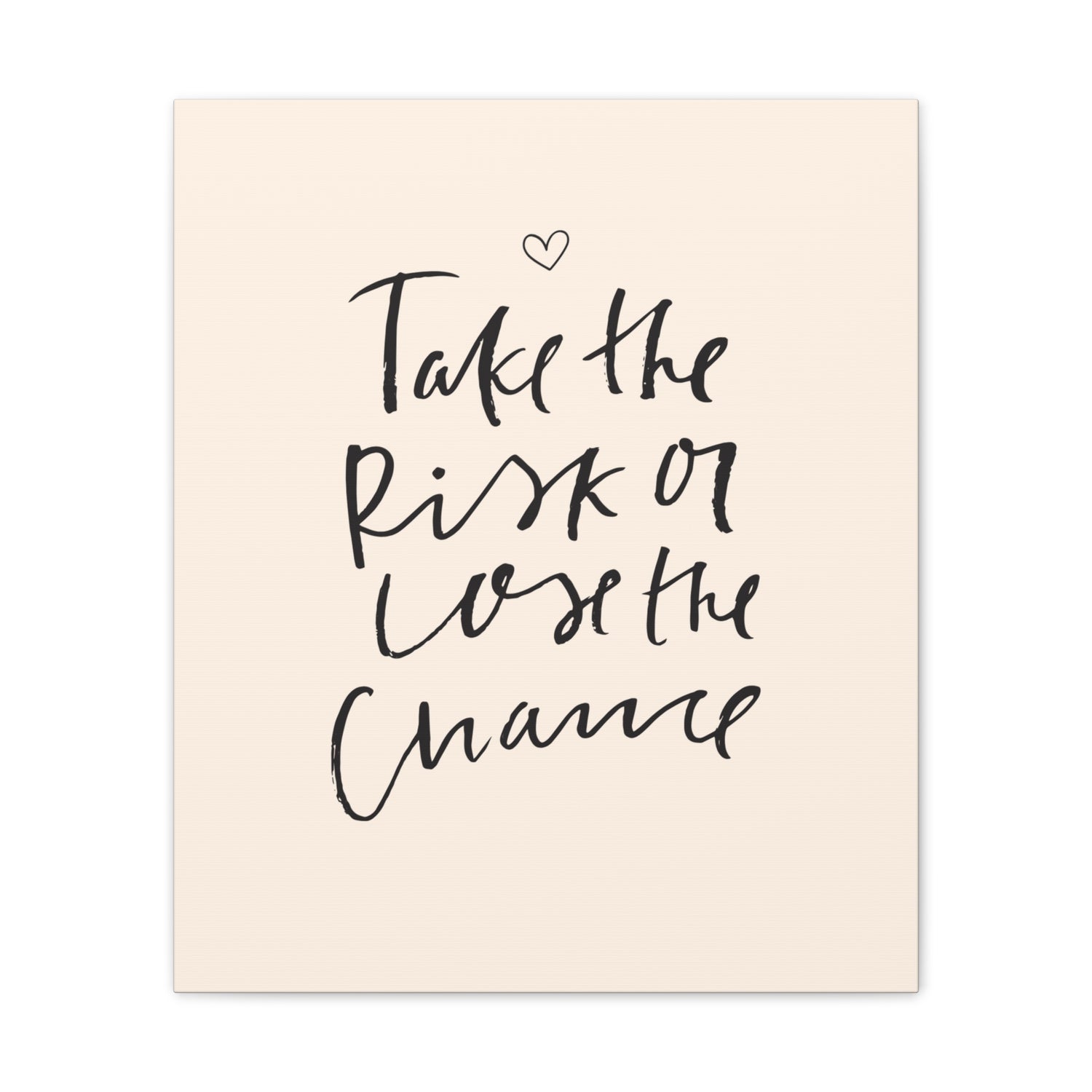 Take the Risk or Lose the Chance Canvas