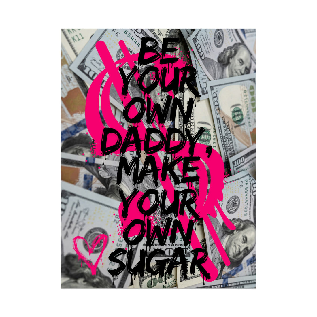 Inspirational Wall Poster Be Your Own Daddy, Make Your Own Sugar