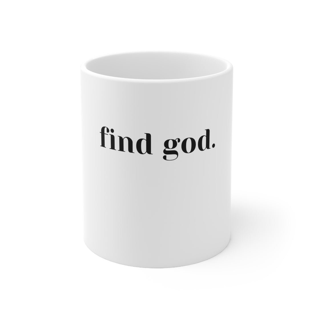 Find God, Ceramic Mug 11oz