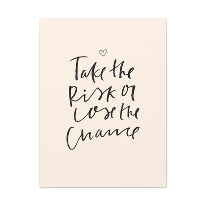 Take the Risk or Lose the Chance Canvas