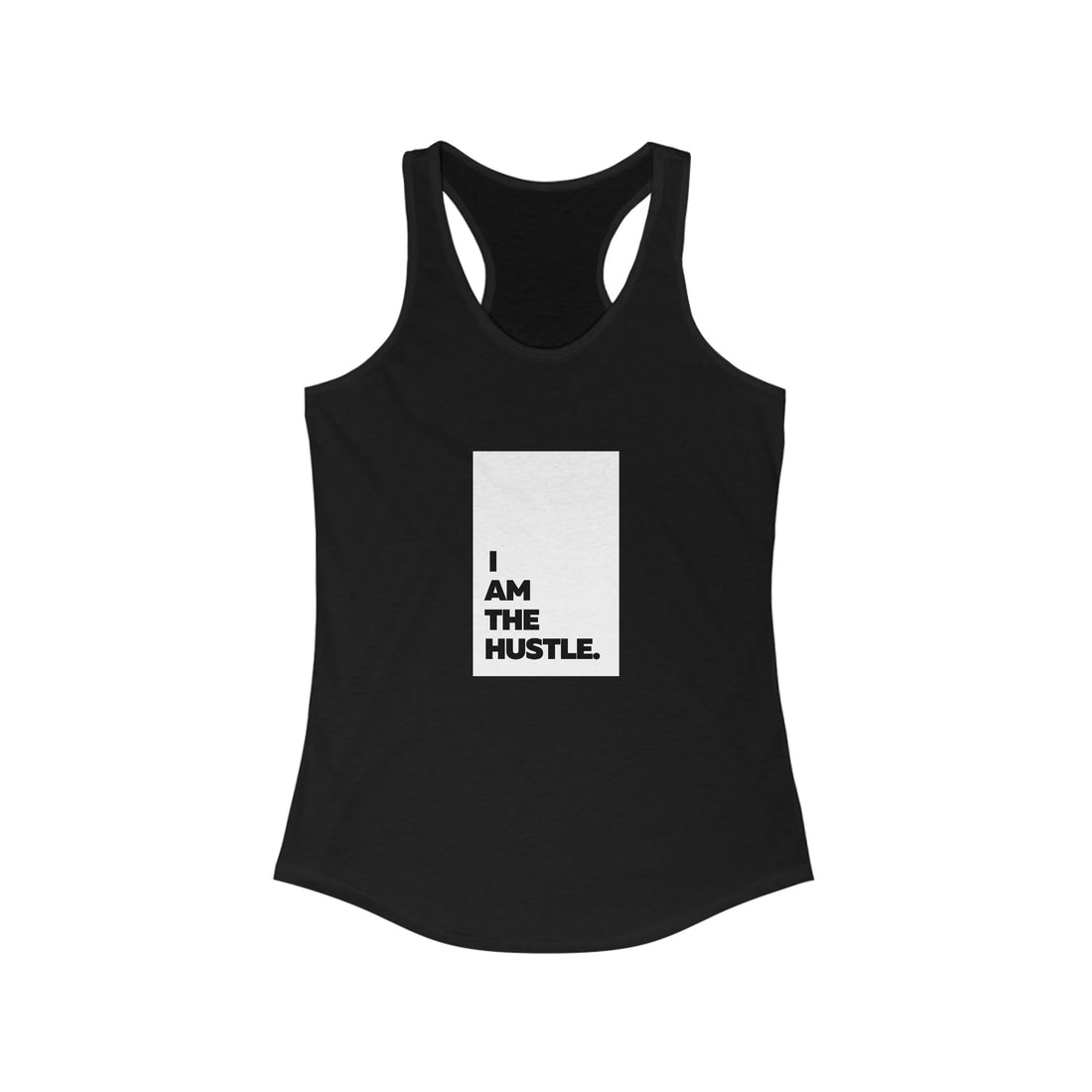 I Am The Hustle Ideal Racerback Tank