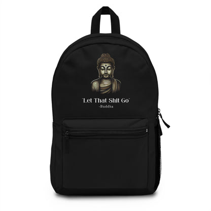 Let That Shit Go Backpack | Stylish and Durable Backpack | Zen Inspired Stress Free Travel and Everyday Bag