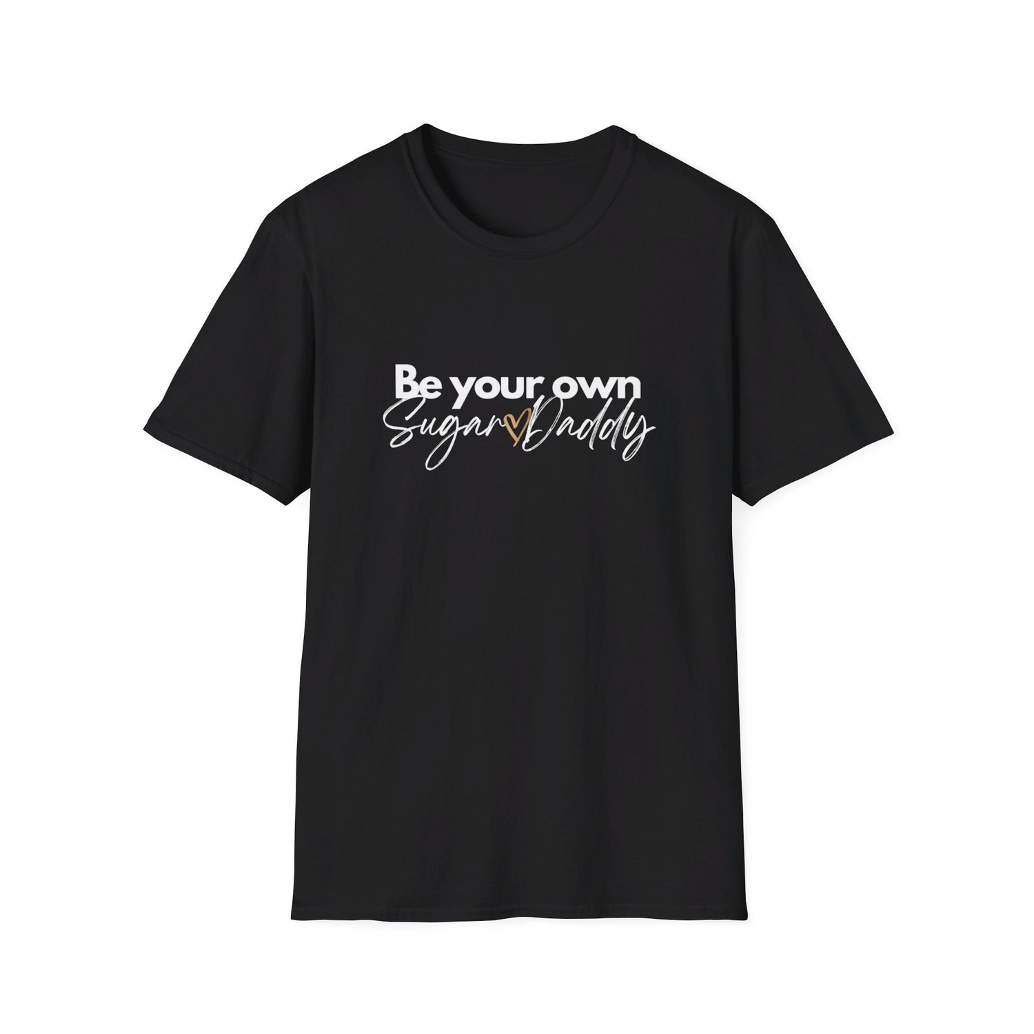 Be Your Own Sugar Daddy Softstyle T-Shirt