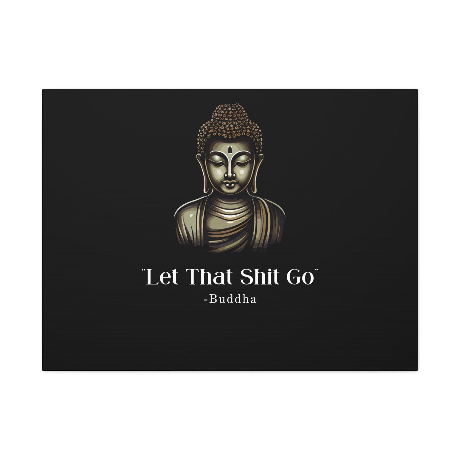 Let That Shit Go Matte Canvas Print | Zen Inspired Wall Art | Stress Free Home Decor