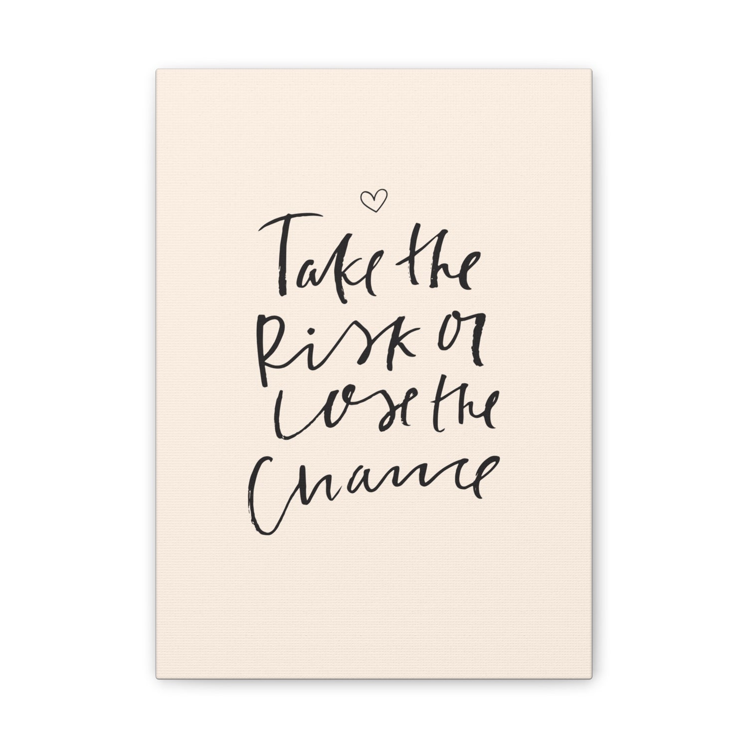 Take the Risk or Lose the Chance Canvas