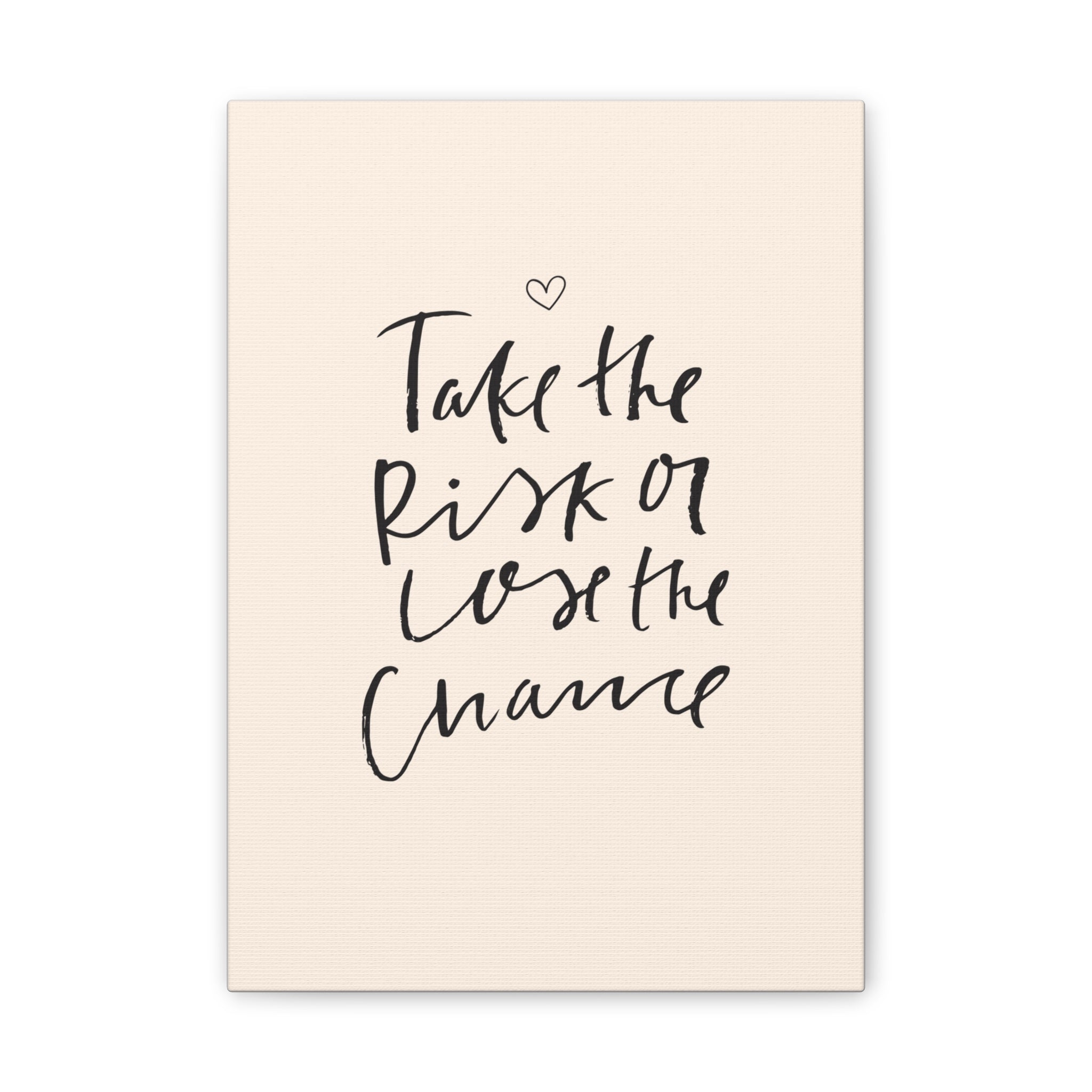 Take the Risk or Lose the Chance Canvas