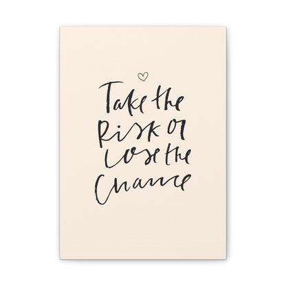 Take the Risk or Lose the Chance Canvas