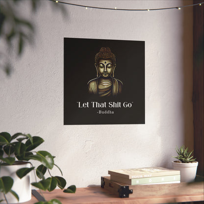 Let That Shit Go Fine Art Poster | Zen Inspired Wall Art | Stress Free Elegant Home Decor