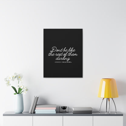 Don’t Be Like the Rest of Them Darling Canvas Wall Art | Coco Chanel Quote | Elegant Inspirational Decor for Home or Office