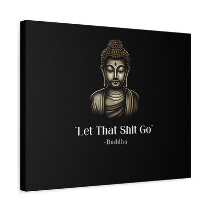 Let That Shit Go Matte Canvas Print | Zen Inspired Wall Art | Stress Free Home Decor