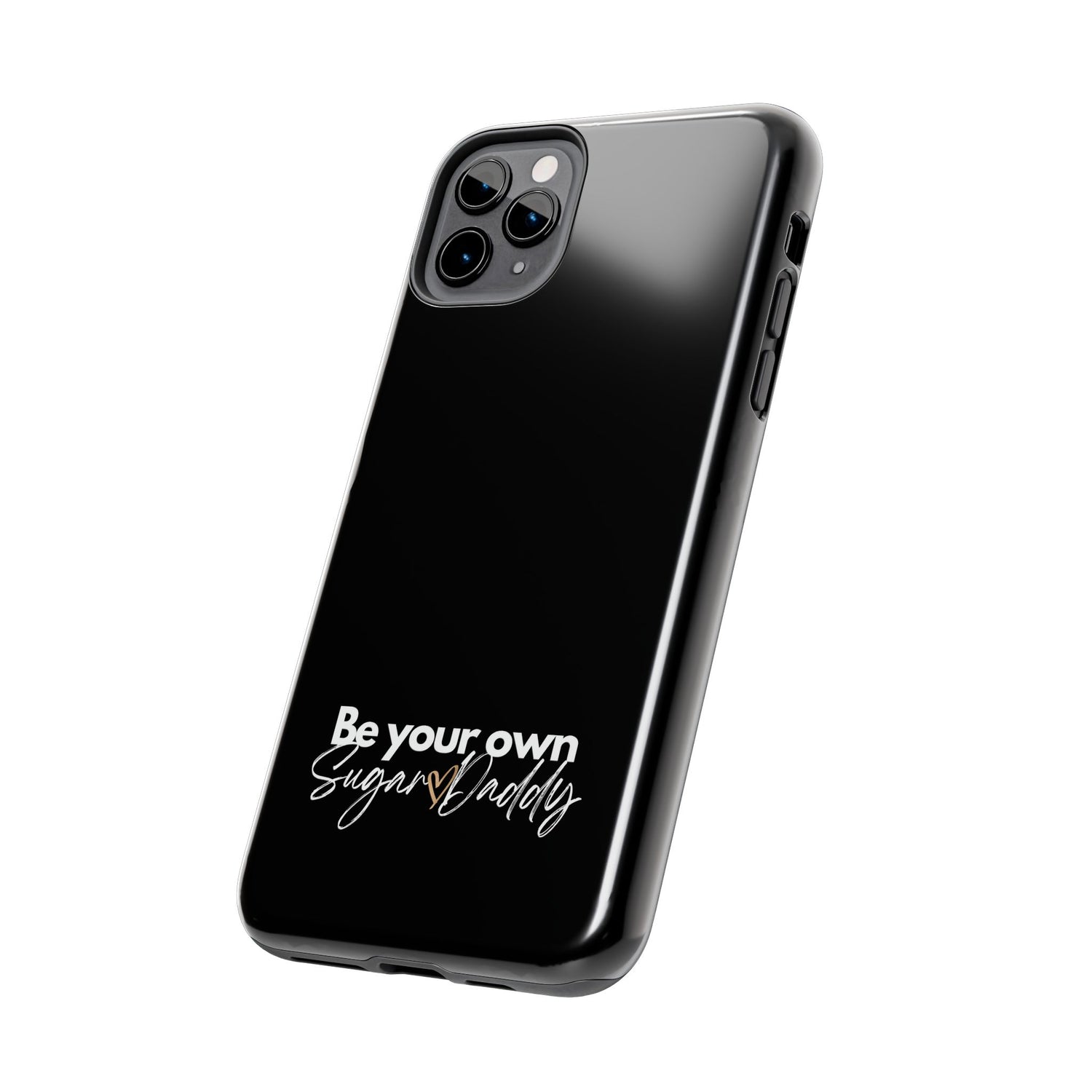 Be Your Own Sugar Daddy Tough Phone Cases