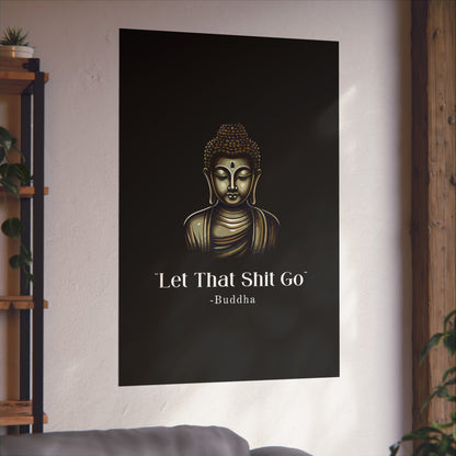 Let That Shit Go Fine Art Poster | Zen Inspired Wall Art | Stress Free Elegant Home Decor