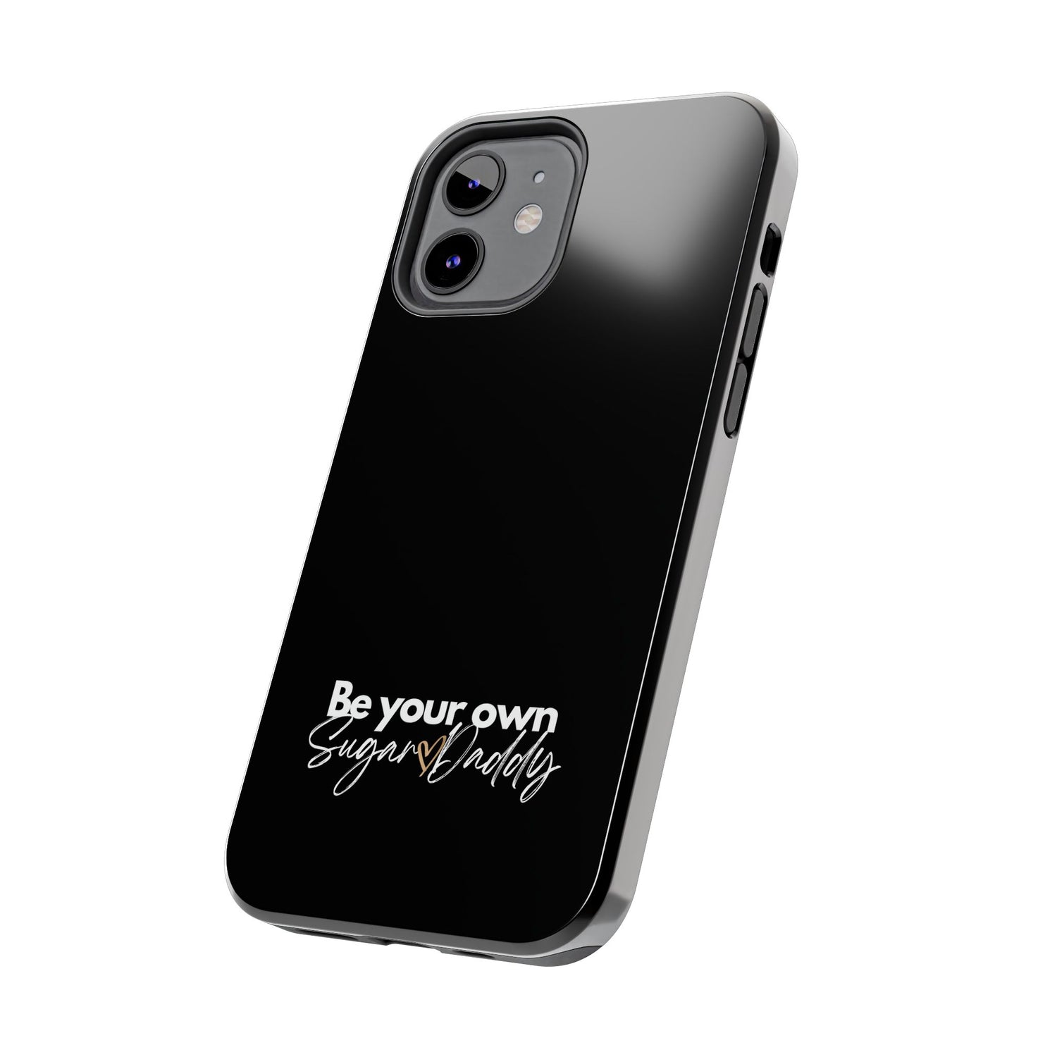 Be Your Own Sugar Daddy Tough Phone Cases