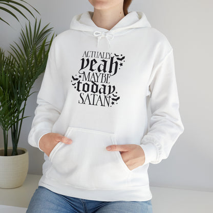 Actually Yeah, Maybe Today Satan Unisex Heavy Blend™ Hooded Sweatshirt