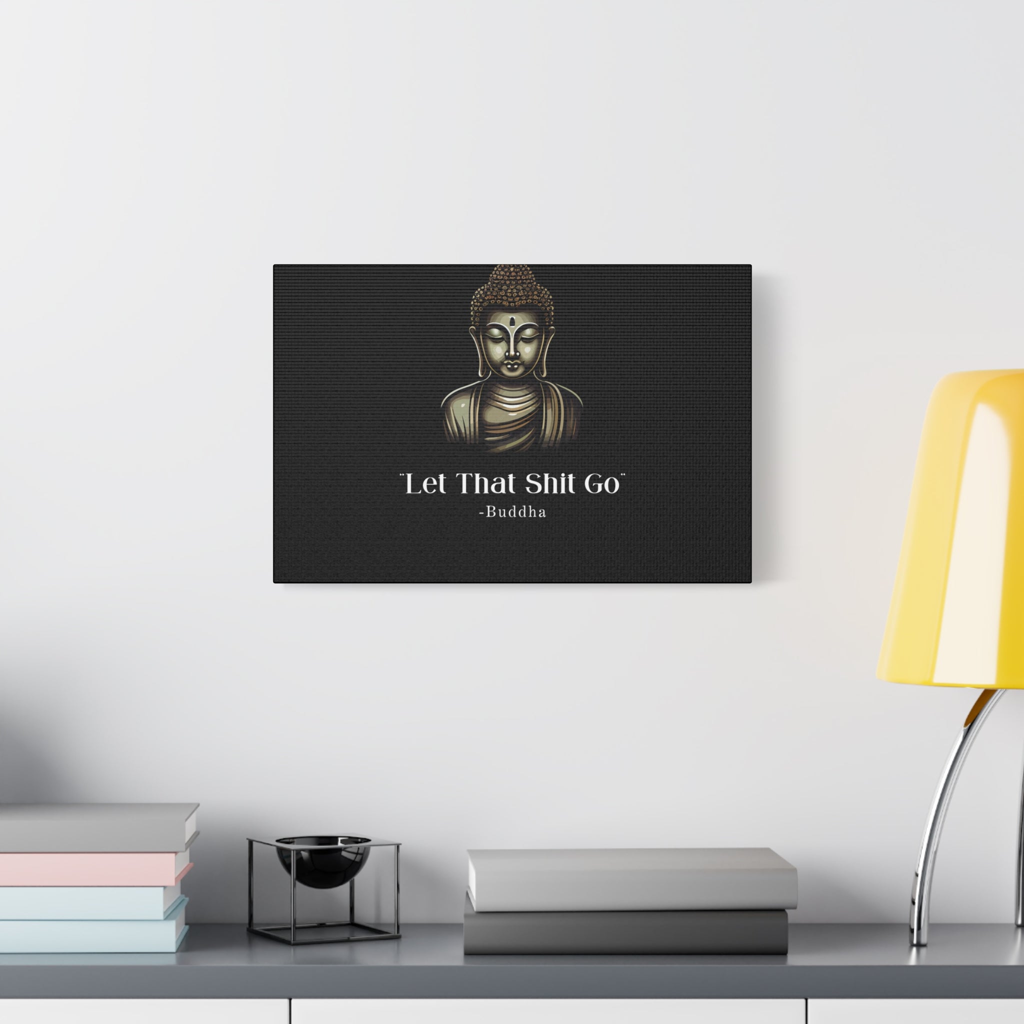 Let That Shit Go Matte Canvas Print | Zen Inspired Wall Art | Stress Free Home Decor