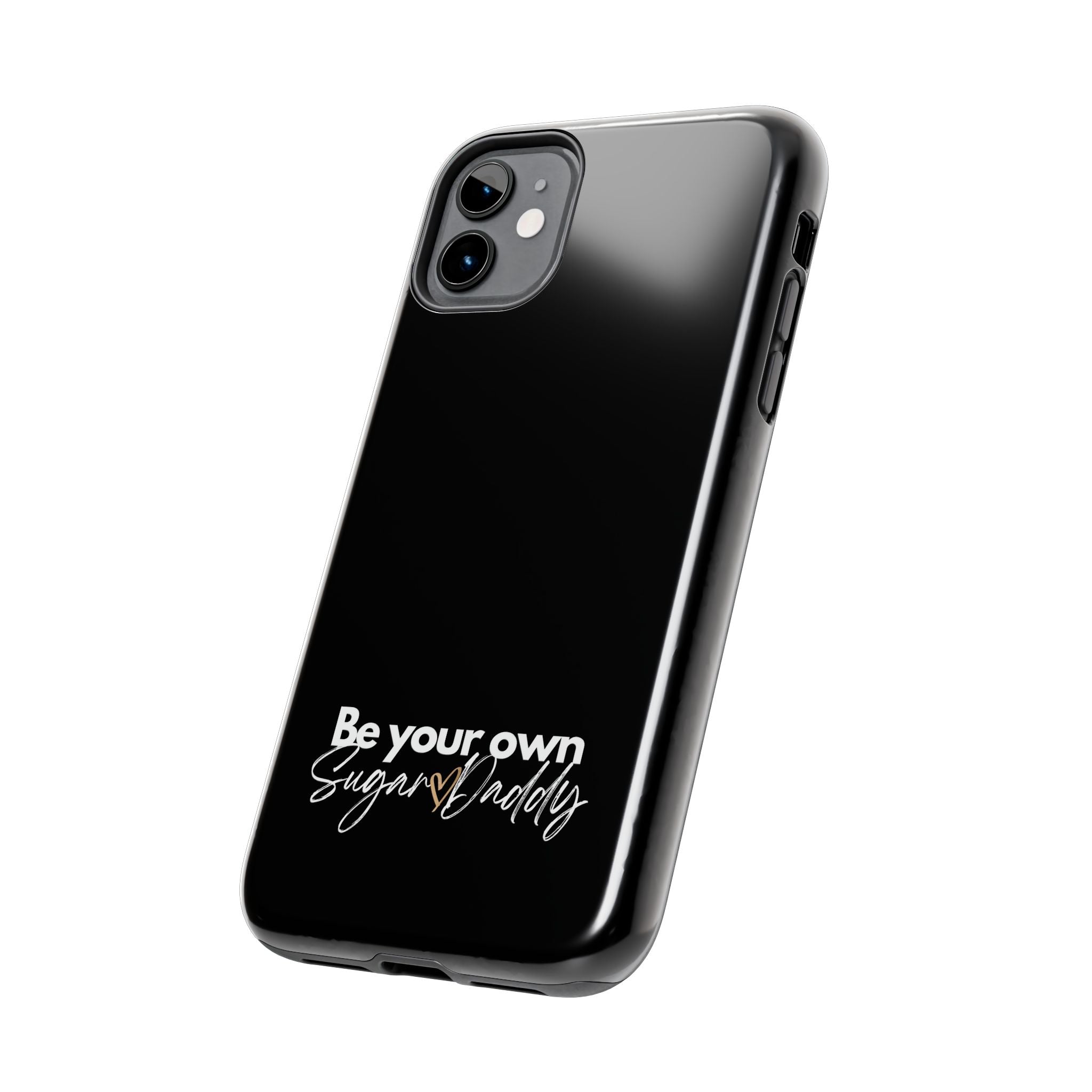 Be Your Own Sugar Daddy Tough Phone Cases