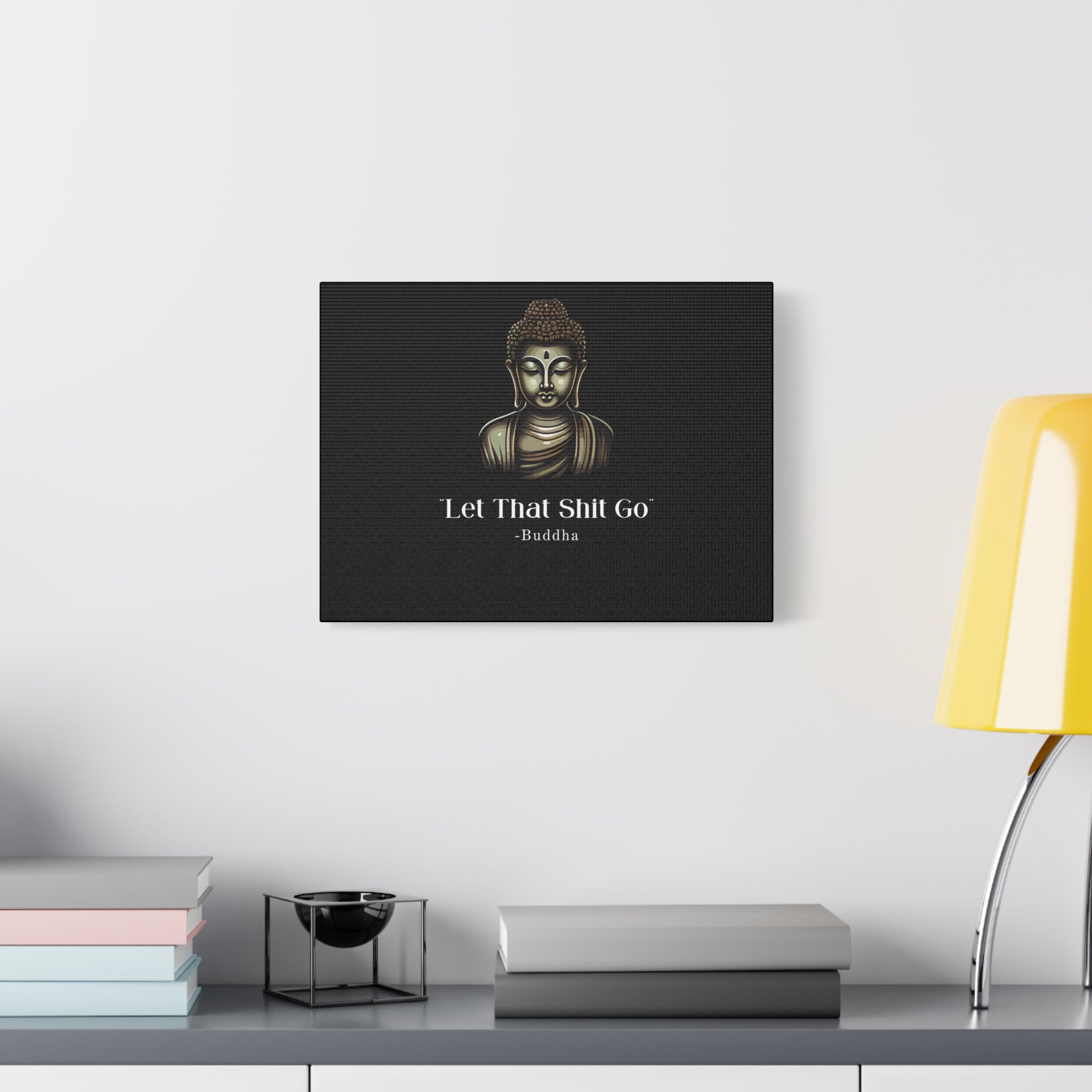 Let That Shit Go Matte Canvas Print | Zen Inspired Wall Art | Stress Free Home Decor