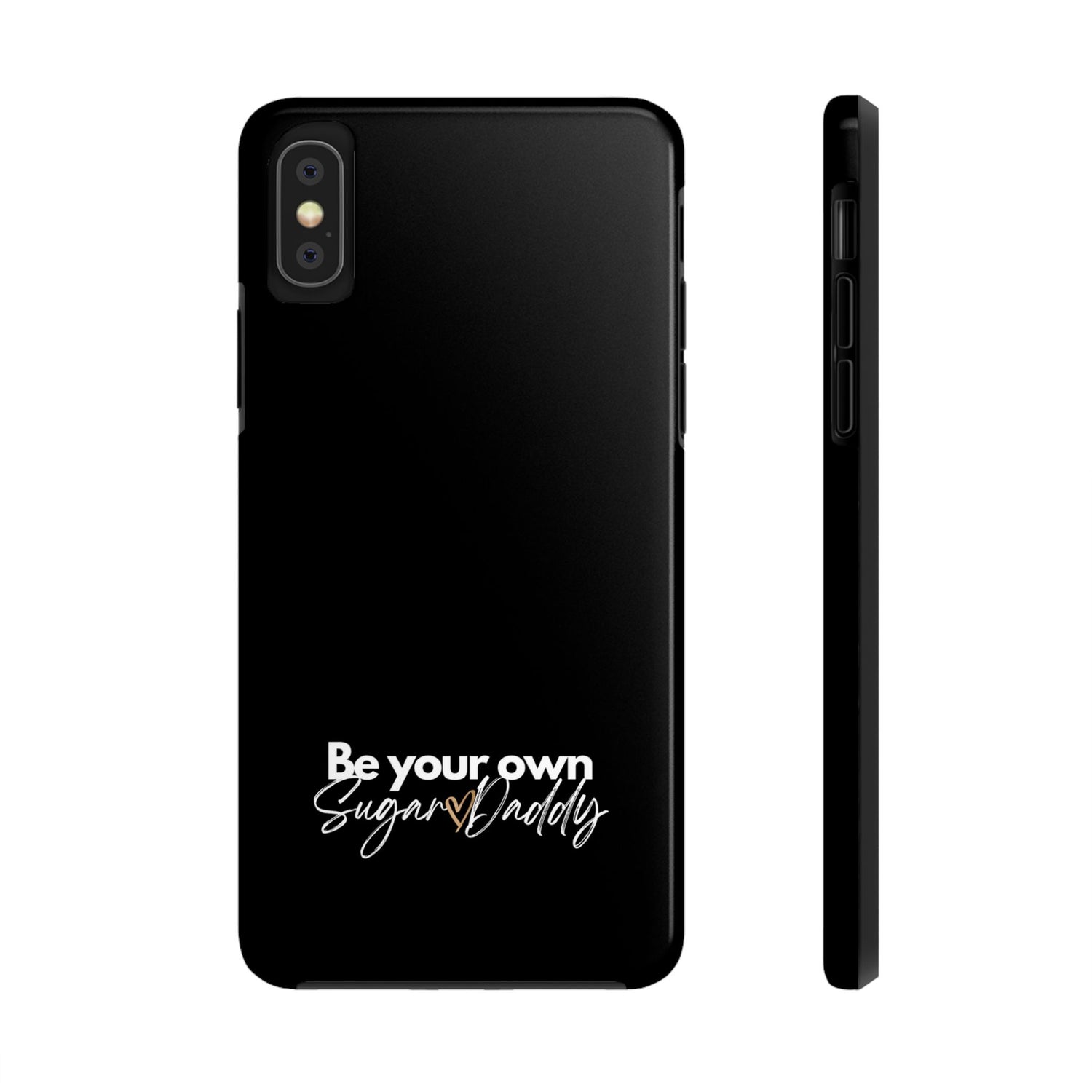 Be Your Own Sugar Daddy Tough Phone Cases