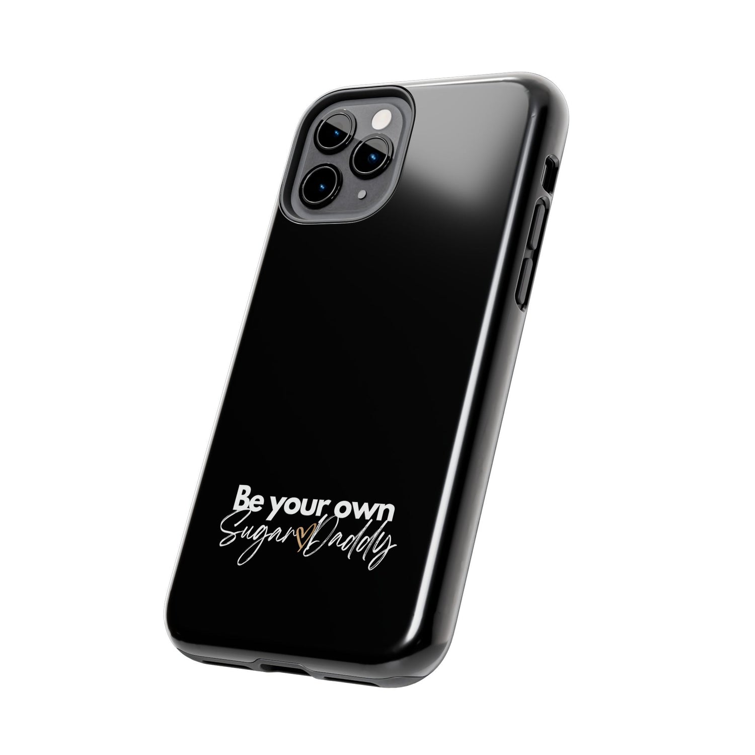 Be Your Own Sugar Daddy Tough Phone Cases