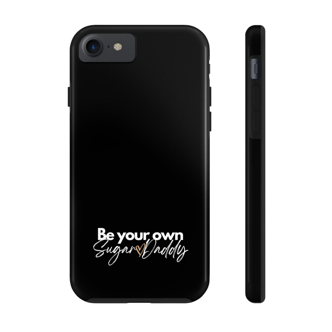 Be Your Own Sugar Daddy Tough Phone Cases