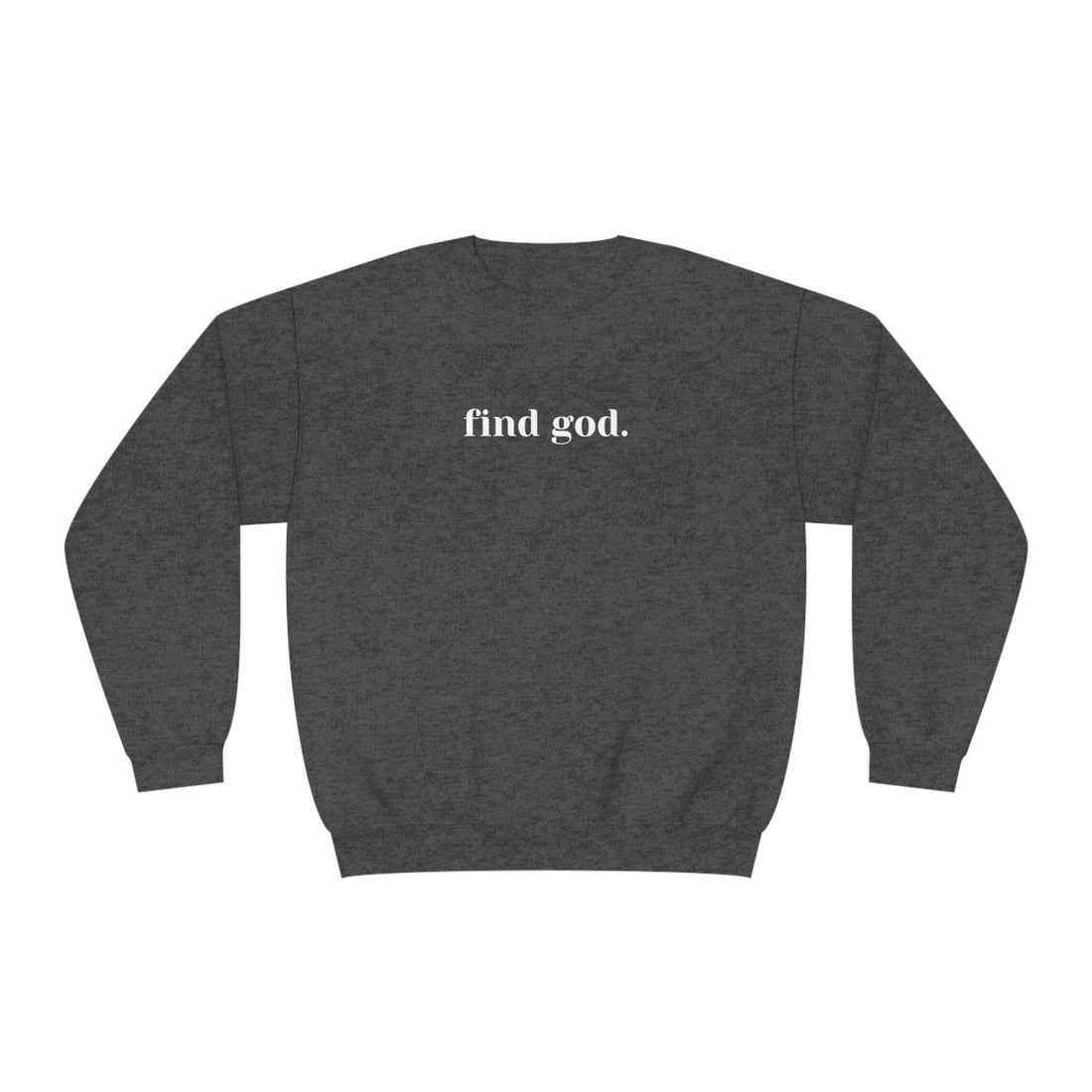 Find God. Unisex NuBlend® Crewneck Sweatshirt